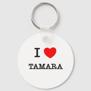 I Love Tamara Key Ring
