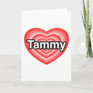 I love Tammy. I love you Tammy. Heart Card