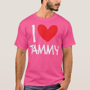 I Love Tammy Name Personalised Girl Woman Bff Frie T-Shirt