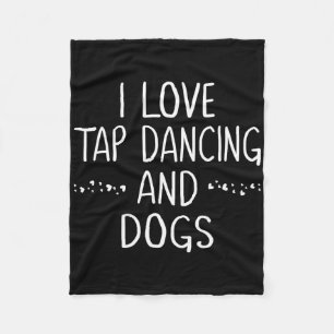I Love Tap Dance Dog Lover Dancer Gifts For Women Fleece Blanket