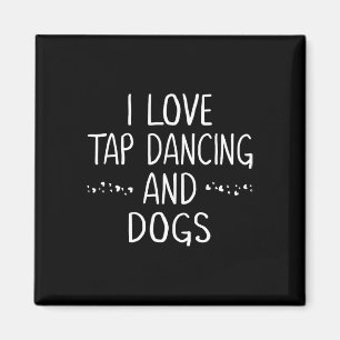 I Love Tap Dance Dog Lover Dancer Gifts For Women Magnet