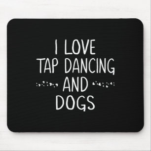 I Love Tap Dance Dog Lover Dancer Gifts For Women Mouse Pad
