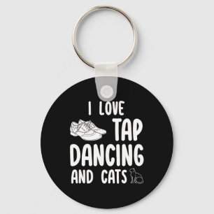 I Love Tap Dancing And Cats Cute Tap Dancer Pet Ow Key Ring