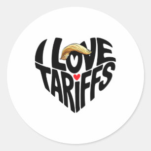 I Love Tariffs Funny President Trump Tariff Econom Classic Round Sticker