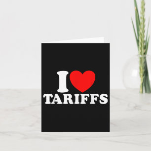 I Love Tariffs Red Heart Funny Trump Tariff Card
