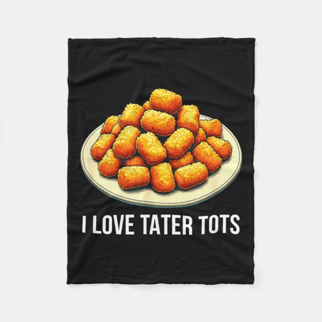 I Love Tater Tots -  Fleece Blanket (Front)