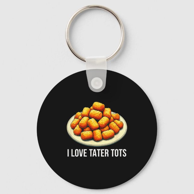 I Love Tater Tots -  Key Ring (Front)