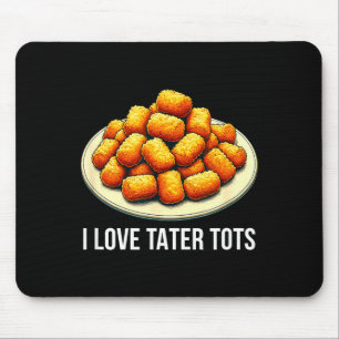 I Love Tater Tots - Mouse Pad