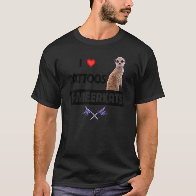 I Love Tattoos and Meerkats Tattooed Mum Dad Inked T-Shirt (Front)