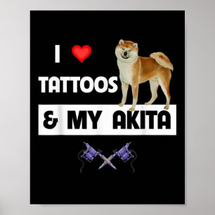 I Love Tattoos And My Akita Dog Tattooed Mum Dad B Poster