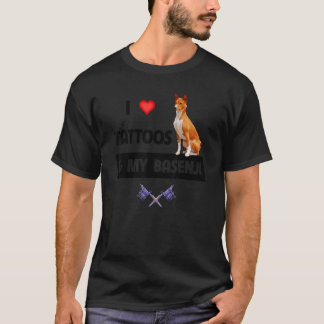 I Love Tattoos and My Basenji Dog Tattooed Mum Dad T-Shirt