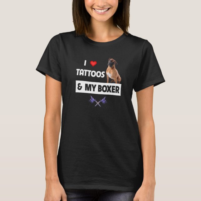 I Love Tattoos and My Boxer Bulldog Tattooed Mum D T-Shirt (Front)