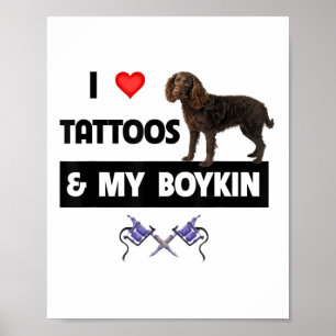 I Love Tattoos And My Boykin Spaniel Tattooed Dog  Poster