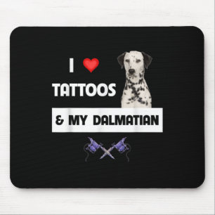 I Love Tattoos And My Dalmatian Dog Tattooed Mum D Mouse Pad