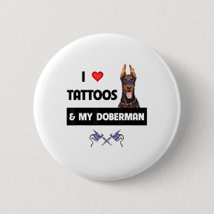 I Love Tattoos And My Doberman Pinscher Dog Tattoo 6 Cm Round Badge