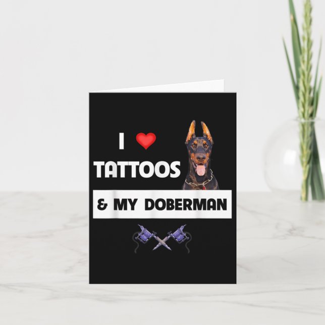 I Love Tattoos And My Doberman Pinscher Dog Tattoo Card (Front)