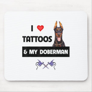 I Love Tattoos And My Doberman Pinscher Dog Tattoo Mouse Pad