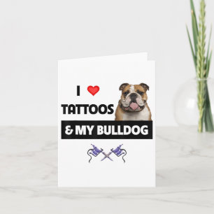 I Love Tattoos And My English Bulldog Dog Tattooed Card
