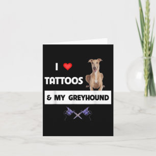 I Love Tattoos And My Greyhound Racing Dog Tattooe Card