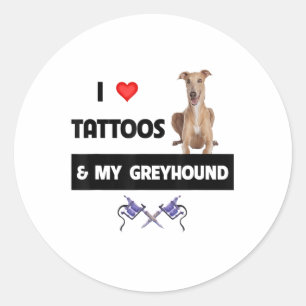 I Love Tattoos And My Greyhound Racing Dog Tattooe Classic Round Sticker