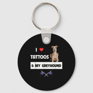 I Love Tattoos And My Greyhound Racing Dog Tattooe Key Ring