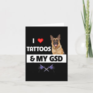 I Love Tattoos And My Gsd German Shepherd Dog Body Card