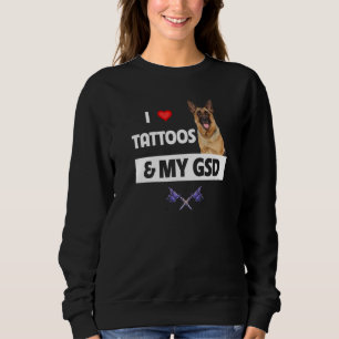 I Love Tattoos and My GSD German Shepherd Dog Body Sweatshirt