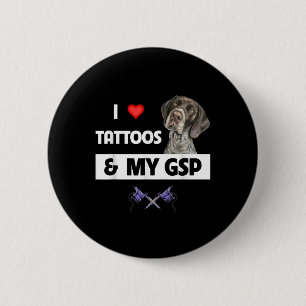 I Love Tattoos And My Gsp German Shorthaired Point 6 Cm Round Badge