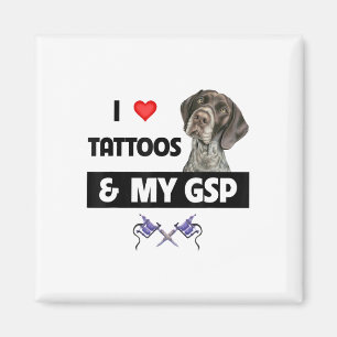 I Love Tattoos And My Gsp German Shorthaired Point Magnet