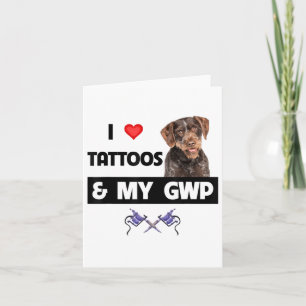 I Love Tattoos And My Gwp German Wirehaired Pointe Card