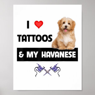I Love Tattoos And My Havanese Dog Mum Dad Havapoo Poster