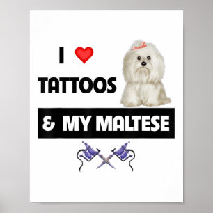 I Love Tattoos And My Maltese Dog Maltipoo Mum Dad Poster