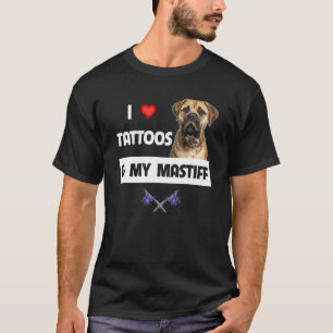 I Love Tattoos and My Mastiff Tattooed Mum Dad Bul T-Shirt