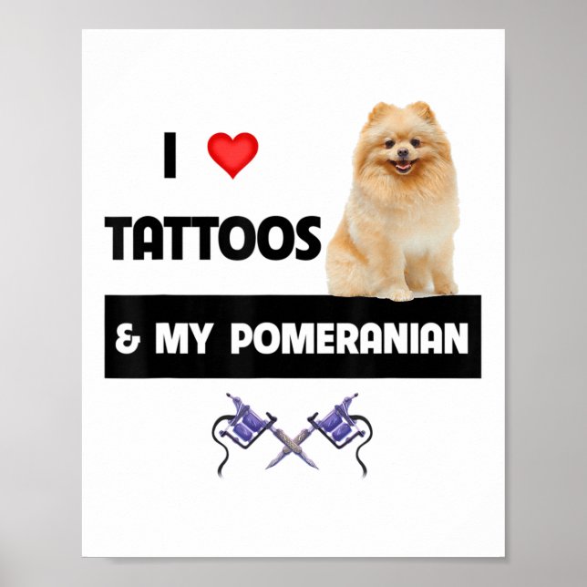 I Love Tattoos And My Pomeranian Dog Mum Dad Body  Poster (Front)