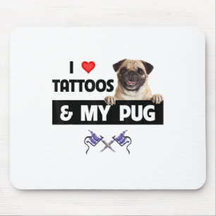 I Love Tattoos And My Pug Dog Mum Dad Body Art Ink Mouse Pad