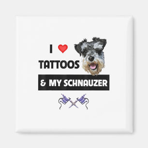I Love Tattoos And My Schnauzer Dog Mum Dad Inked Magnet
