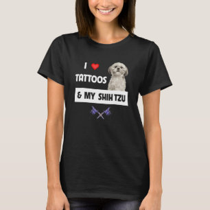 I Love Tattoos and My Shih Tzu Dog Mum Dad Body In T-Shirt