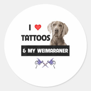 I Love Tattoos And My Weimaraner Dog Mum Dad Inked Classic Round Sticker