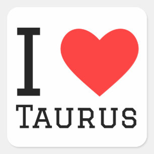 I love Taurus  Square Sticker