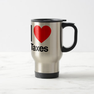 i love taxes travel mug