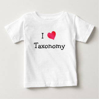 I Love Taxonomy Baby T-Shirt
