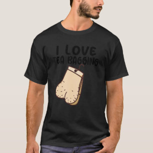 I Love Tea Bagging T-Shirt