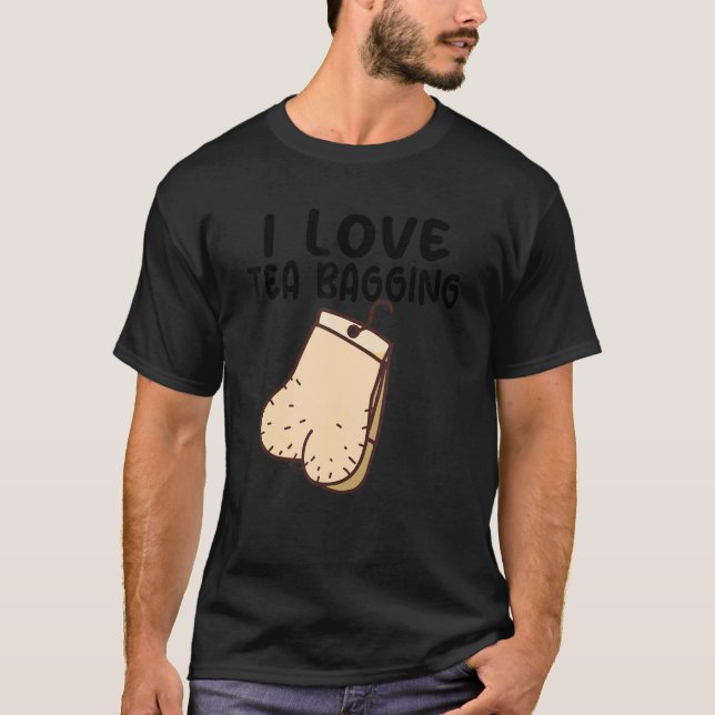 I Love Tea Bagging T-Shirt (Front)