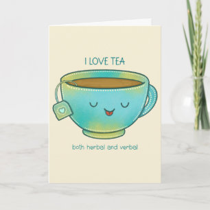 I Love Tea Both Herbal and Verbal Funny Tea Lover Card
