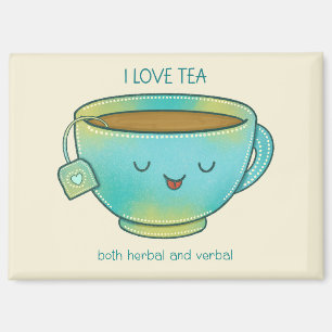 I Love Tea Both Herbal and Verbal Funny Tea Lover Magnet