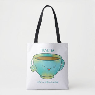 I Love Tea Both Herbal and Verbal Funny Tea Lover Tote Bag