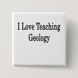 I Love Teaching Geology 15 Cm Square Badge