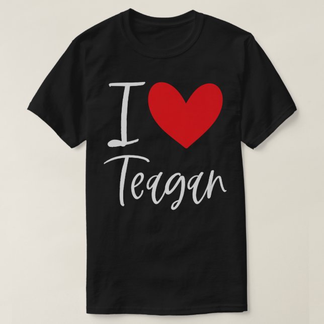 I Love Teagan Name Personalized Girl Woman Bff Fri T-Shirt (Design Front)