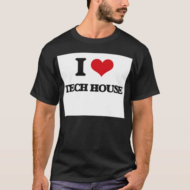 I Love TECH HOUSE T-Shirt (Front)