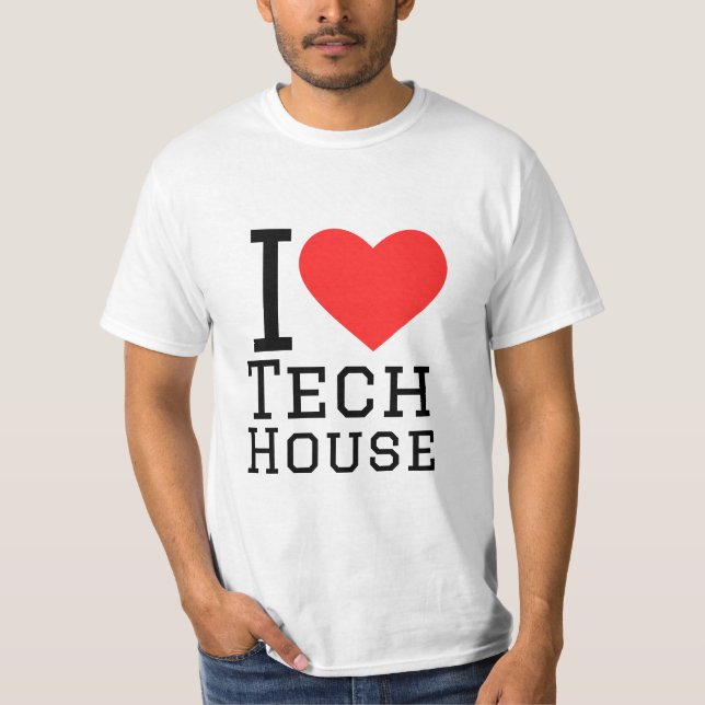 I love tech house T-Shirt (Front)